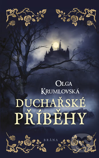 Kniha: Duchařské příběhy (Olga Krumlovská). Brána, 2018 Kniha: Duchařské příběhy (Olga Krumlovská). Brána, 2018