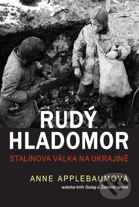 Kniha: Rudý hladomor (Anne Applebaum). BETA - Dobrovský, 2018 Kniha: Rudý hladomor (Anne Applebaum). BETA - Dobrovský, 2018