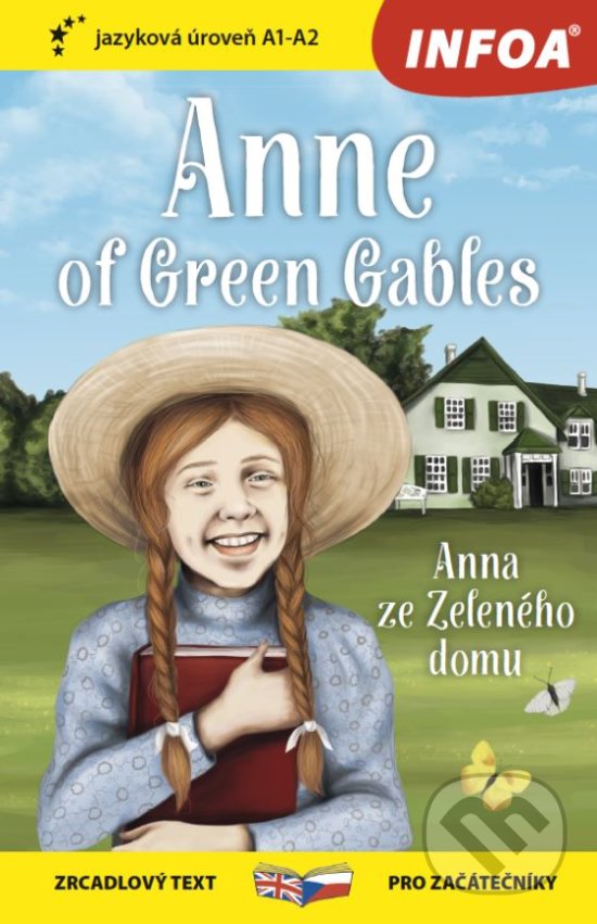 Kniha: Anne of Green Gables / Anna ze Zeleného domu (INFOA). INFOA, 2018 Kniha: Anne of Green Gables / Anna ze Zeleného domu (INFOA). INFOA, 2018