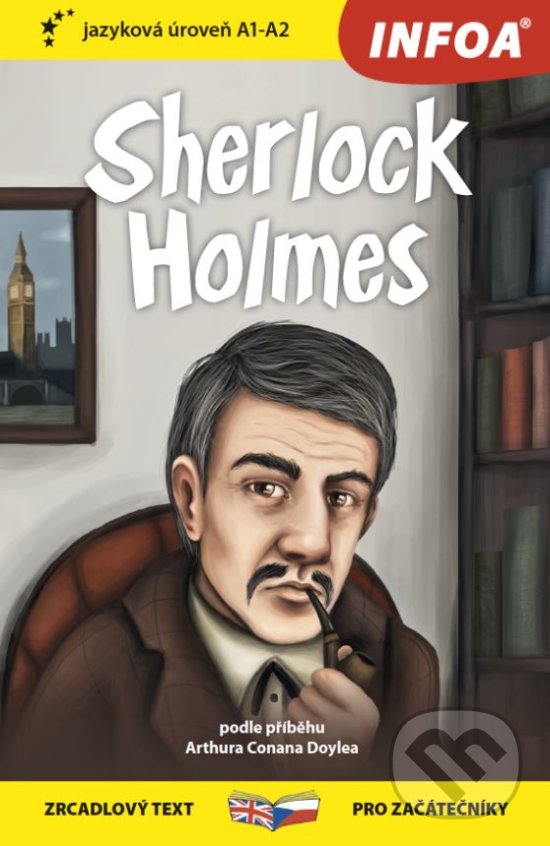 Kniha: Sherlock Holmes (Arthur Conan Doyle). INFOA, 2018 Kniha: Sherlock Holmes (Arthur Conan Doyle). INFOA, 2018