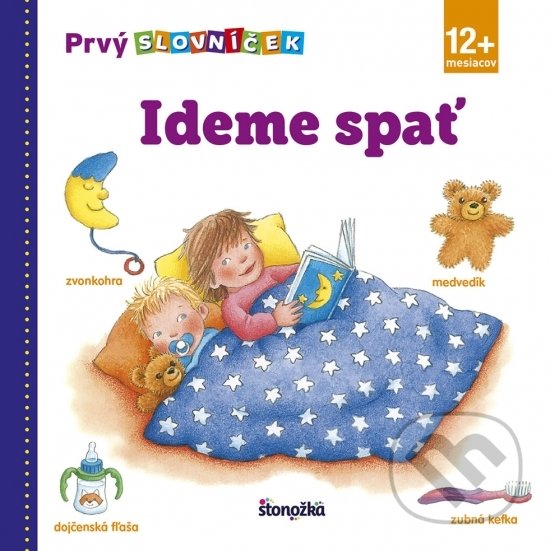 Kniha: Prvý slovníček: Ideme spať (Stonožka). Stonožka, 2018 Kniha: Prvý slovníček: Ideme spať (Stonožka). Stonožka, 2018