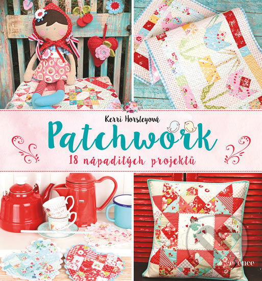 Kniha: Patchwork (Kerri Horsleyová). Esence, 2018 Kniha: Patchwork (Kerri Horsleyová). Esence, 2018