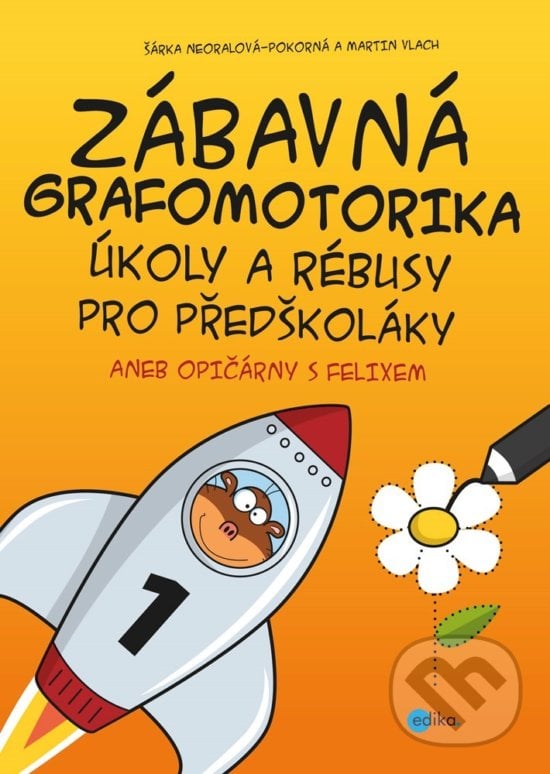 Zábavná grafomotorika, úkoly a rébusy pro předškoláky - Šárka Neoralová-Pokorná, Martin Vlach, Edika, 2019