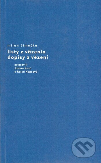 E-kniha: Listy z väzenia/ Dopisy z vězení (Milan Šimečka). Nadácia Milana Šimečku E-kniha: Listy z väzenia/ Dopisy z vězení (Milan Šimečka). Nadácia Milana Šimečku