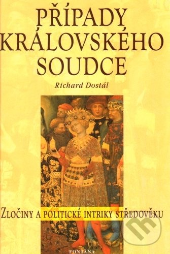 Kniha: Případy královského soudce (Richard Dostál). Fontána, 2004 Kniha: Případy královského soudce (Richard Dostál). Fontána, 2004