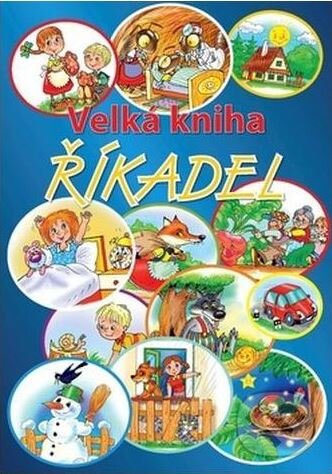 Kniha: Velká kniha říkadel (Vladimíra Gebhartová). Ottovo nakladatelství, 2018 Kniha: Velká kniha říkadel (Vladimíra Gebhartová). Ottovo nakladatelství, 2018