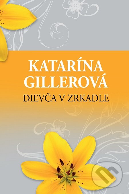 E-kniha: Dievča v zrkadle (Katarína Gillerová). Slovenský spisovateľ, 2018 E-kniha: Dievča v zrkadle (Katarína Gillerová). Slovenský spisovateľ, 2018