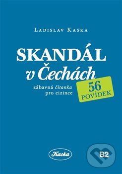 Kniha: Skandál v Čechách (Ladislav Kaska). Ladislav Kaska, 2019 Kniha: Skandál v Čechách (Ladislav Kaska). Ladislav Kaska, 2019