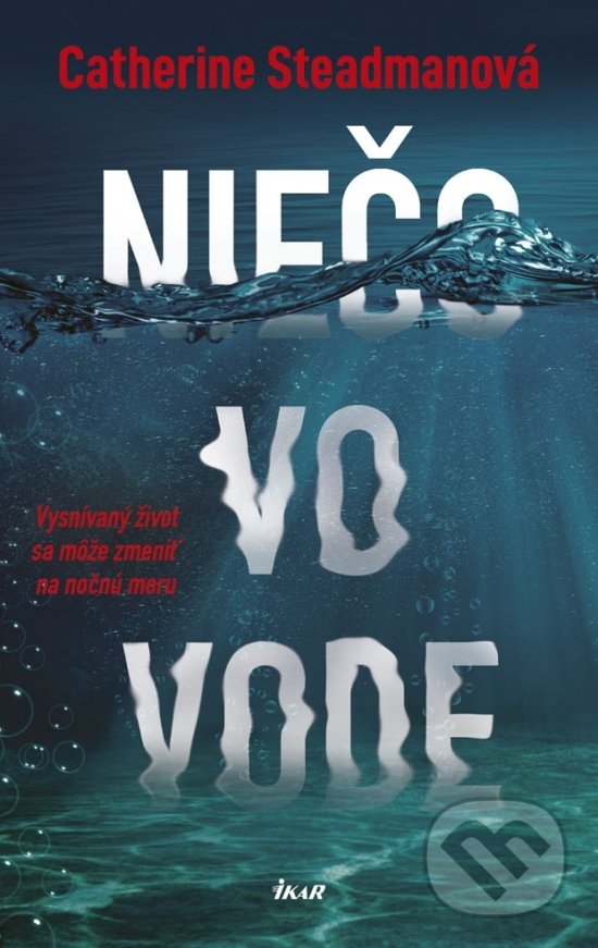 Kniha: Niečo vo vode (Catherine Steadman). Ikar, 2019 Kniha: Niečo vo vode (Catherine Steadman). Ikar, 2019