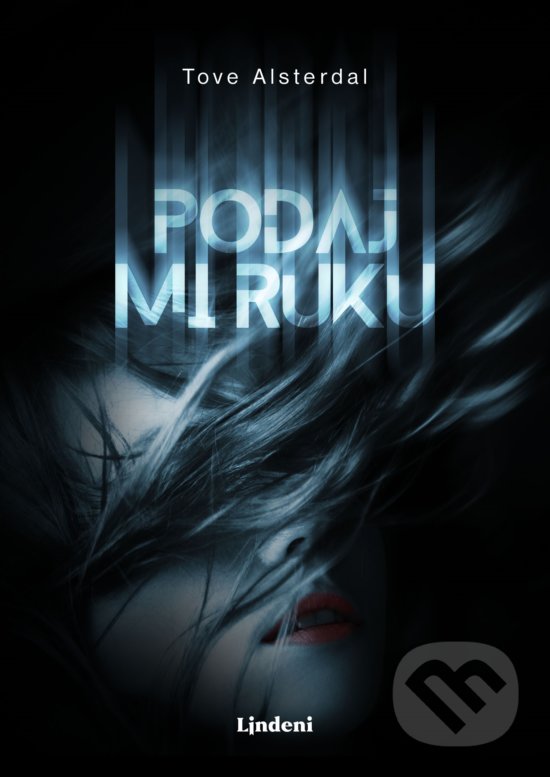 Kniha: Podaj mi ruku (Tove Alsterdal). Lindeni, 2019 Kniha: Podaj mi ruku (Tove Alsterdal). Lindeni, 2019