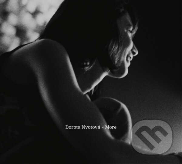 Hudební CD: Dorota Nvotová: More (Hudobné albumy). Hudobné albumy, 2018 Hudební CD: Dorota Nvotová: More (Hudobné albumy). Hudobné albumy, 2018