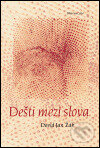 Kniha: Dešti mezi slova (Žák David Jan). DharmaGaia, 2005 Kniha: Dešti mezi slova (Žák David Jan). DharmaGaia, 2005