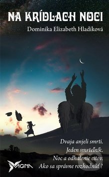 Kniha: Na krídlach noci (Dominika Elizabeth Hladíková). Vydavateľstvo Magna, 2018 Kniha: Na krídlach noci (Dominika Elizabeth Hladíková). Vydavateľstvo Magna, 2018