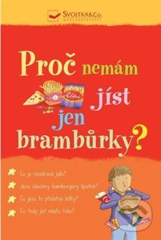 Kniha: Proč nemám jíst jen brambůrky? (Kate Knighton). Svojtka&Co., 2018 Kniha: Proč nemám jíst jen brambůrky? (Kate Knighton). Svojtka&Co., 2018