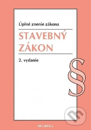 Kniha: Stavebný zákon. (Heuréka). Heuréka, 2018 Kniha: Stavebný zákon. (Heuréka). Heuréka, 2018