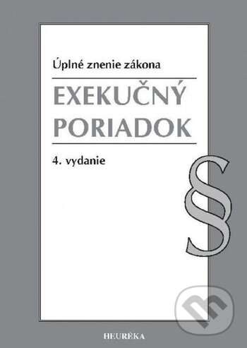 Kniha: Exekučný poriadok (Heuréka). Heuréka, 2018 Kniha: Exekučný poriadok (Heuréka). Heuréka, 2018