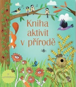 Kniha: Kniha aktivit v přírodě (Rebecca Gilpin). Svojtka&Co., 2019 Kniha: Kniha aktivit v přírodě (Rebecca Gilpin). Svojtka&Co., 2019
