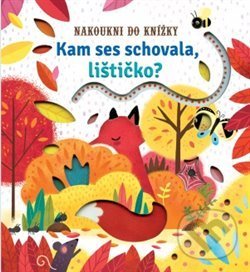 Kniha: Kam ses schovala, lištičko? (Svojtka&Co.). Svojtka&Co., 2019 Kniha: Kam ses schovala, lištičko? (Svojtka&Co.). Svojtka&Co., 2019