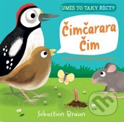 Kniha: Umíš to taky říct? Čimčarara Čim (Sebastien Braun). Svojtka&Co., 2019 Kniha: Umíš to taky říct? Čimčarara Čim (Sebastien Braun). Svojtka&Co., 2019