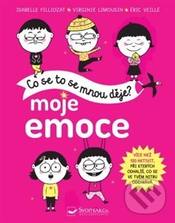 Kniha: Moje emoce (Eric Veillé, Isabelle Filliozat a Virginie Limousin). Svojtka&Co., 2019 Kniha: Moje emoce (Eric Veillé, Isabelle Filliozat a Virginie Limousin). Svojtka&Co., 2019