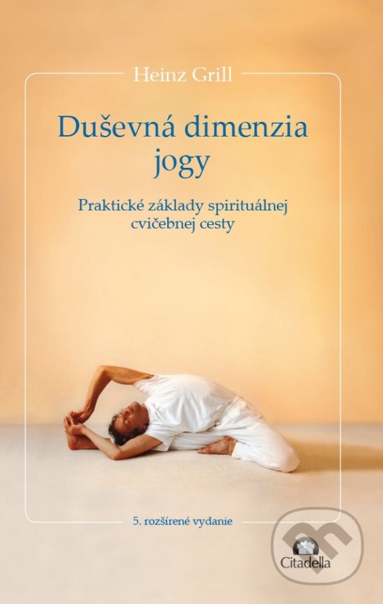 Kniha: Duševná dimenzia jogy (Heinz Grill). Citadella, 2018 Kniha: Duševná dimenzia jogy (Heinz Grill). Citadella, 2018