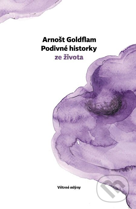 E-kniha: Podivné historky ze života (Arnošt Goldflam). Větrné mlýny, 2018 E-kniha: Podivné historky ze života (Arnošt Goldflam). Větrné mlýny, 2018
