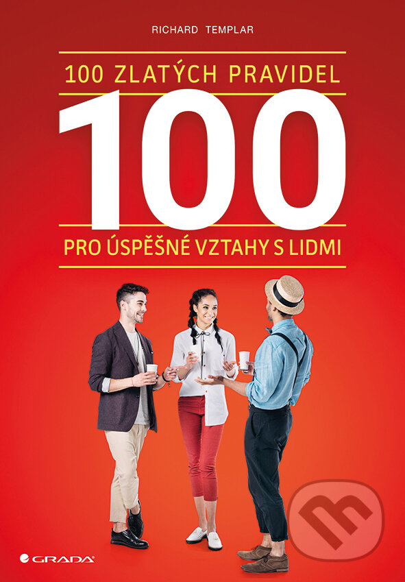 E-kniha: 100 zlatých pravidel pro úspěšné vztahy s lidmi (Richard Templar). Grada, 2018 E-kniha: 100 zlatých pravidel pro úspěšné vztahy s lidmi (Richard Templar). Grada, 2018