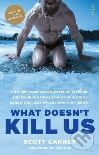 Kniha: What Doesn't Kill Us (Scott Carney). Scribe Publications, 2017 Kniha: What Doesn't Kill Us (Scott Carney). Scribe Publications, 2017