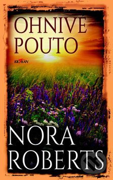 Kniha: Ohnivé pouto (Nora Roberts). Alpress, 2018 Kniha: Ohnivé pouto (Nora Roberts). Alpress, 2018