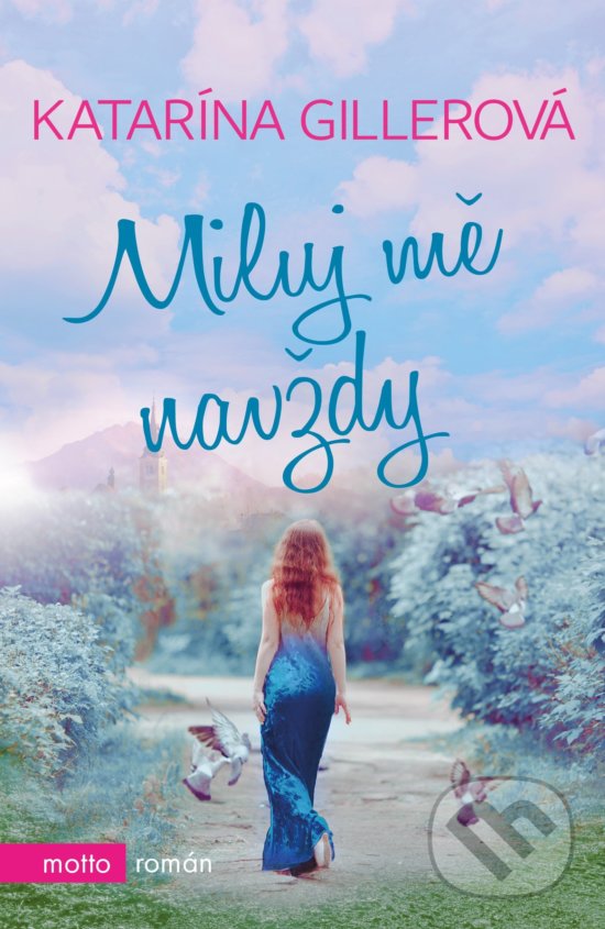 Kniha: Miluj mě navždy (Katarína Gillerová). Motto, 2019 Kniha: Miluj mě navždy (Katarína Gillerová). Motto, 2019