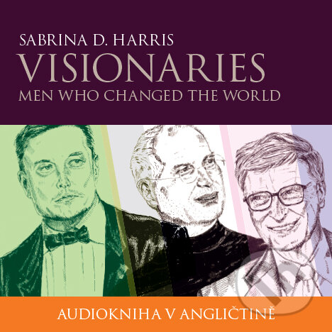 Audiokniha: Visionaries - Men Who Changed the World B1/B2 (Sabrina D. Harris). Sabrina Harisová, 2018 Audiokniha: Visionaries - Men Who Changed the World B1/B2 (Sabrina D. Harris). Sabrina Harisová, 2018
