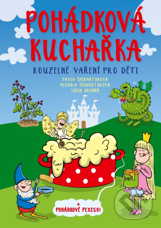 Kniha: Pohádková kuchařka (Libor Drobný, Michala Šmikmátorová a Pavla Šmikmátorová). CPRESS, 2019 Kniha: Pohádková kuchařka (Libor Drobný, Michala Šmikmátorová a Pavla Šmikmátorová). CPRESS, 2019