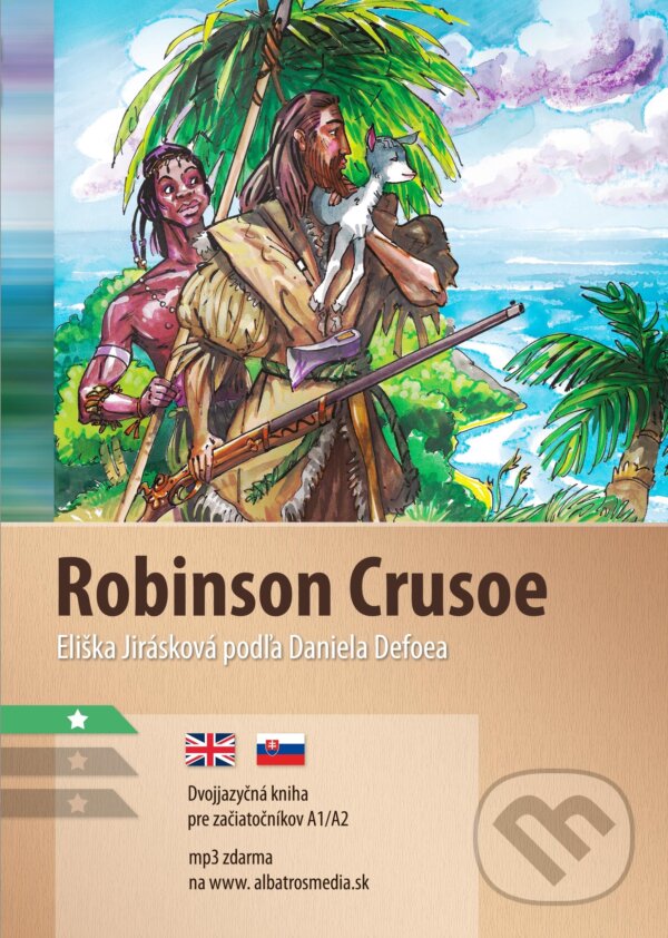 Kniha: Robinson Crusoe (Daniel Defoe a Eliška Jirásková). Lindeni, 2019 Kniha: Robinson Crusoe (Daniel Defoe a Eliška Jirásková). Lindeni, 2019