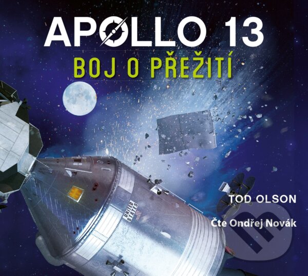 Audiokniha: Apollo 13: Boj o přežití (Tod Olson). CPRESS, 2019 Audiokniha: Apollo 13: Boj o přežití (Tod Olson). CPRESS, 2019