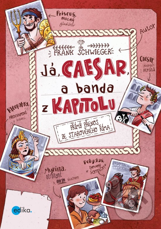 Kniha: Já, Caesar, a banda z Kapitolu (Frank Schwieger). Edika, 2019 Kniha: Já, Caesar, a banda z Kapitolu (Frank Schwieger). Edika, 2019