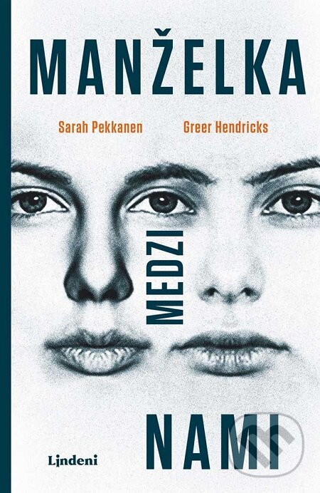 E-kniha: Manželka medzi nami (Greer Hendricks a Sarah Pekkanen). Lindeni, 2018 E-kniha: Manželka medzi nami (Greer Hendricks a Sarah Pekkanen). Lindeni, 2018