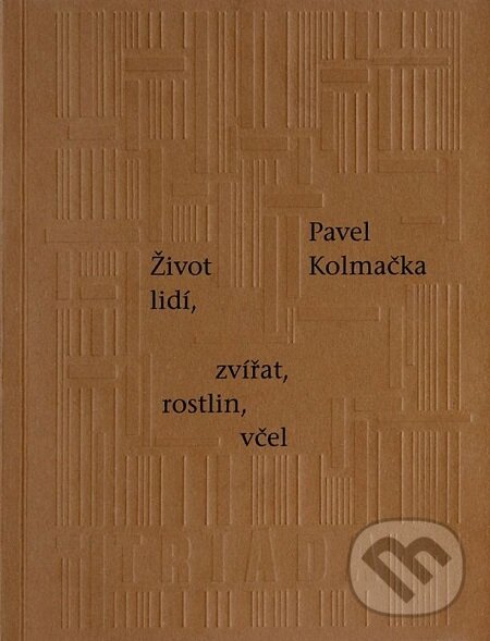 E-kniha: Život lidí, zvířat, rostlin, včel (Pavel Kolmačka). Triáda, 2018 E-kniha: Život lidí, zvířat, rostlin, včel (Pavel Kolmačka). Triáda, 2018