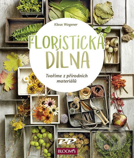 Kniha: Floristická dílna (Klaus Wagener). Profi Press, 2018 Kniha: Floristická dílna (Klaus Wagener). Profi Press, 2018