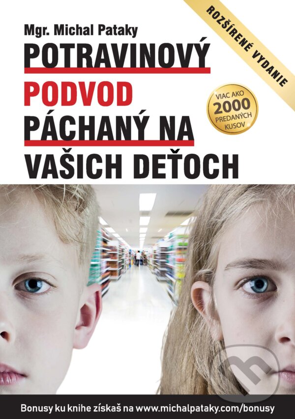 E-kniha: Potravinový podvod páchaný na vašich deťoch (Michal Pataky). ProTraining, 2018 E-kniha: Potravinový podvod páchaný na vašich deťoch (Michal Pataky). ProTraining, 2018
