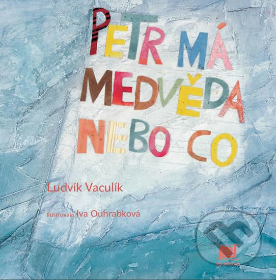 Kniha: Petr má medvěda nebo co (Ludvík Vaculík). Meander, 2015 Kniha: Petr má medvěda nebo co (Ludvík Vaculík). Meander, 2015