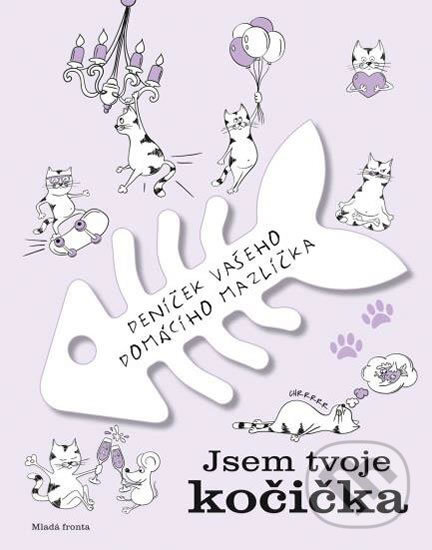 Kniha: Jsem tvoje kočička (Mladá fronta). Mladá fronta, 2018 Kniha: Jsem tvoje kočička (Mladá fronta). Mladá fronta, 2018
