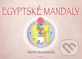 Kniha: Egyptské mandaly (Martin Kratochvíla). Fontána, 2009 Kniha: Egyptské mandaly (Martin Kratochvíla). Fontána, 2009
