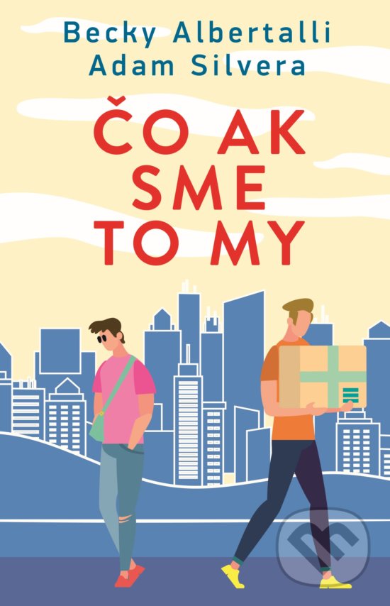 Kniha: Čo ak sme to my (Adam Silvera a Becky Albertalli). Slovart, 2019 Kniha: Čo ak sme to my (Adam Silvera a Becky Albertalli). Slovart, 2019