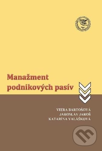 Kniha: Manažment podnikových pasív (Jaroslav Jaroš, Katarína Valášková a Viera Bartošová). EDIS, 2018 Kniha: Manažment podnikových pasív (Jaroslav Jaroš, Katarína Valášková a Viera Bartošová). EDIS, 2018