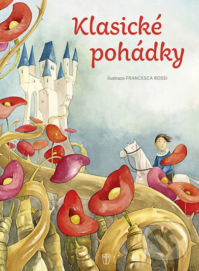 Kniha: Klasické pohádky (Francesca Rossi). Naše vojsko CZ, 2017 Kniha: Klasické pohádky (Francesca Rossi). Naše vojsko CZ, 2017