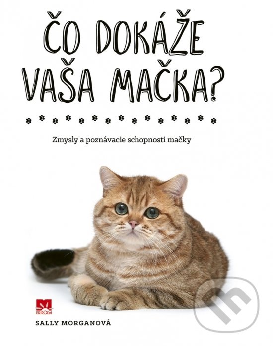 Kniha: Čo dokáže vaša mačka? (Sally Morgan). Príroda, 2019 Kniha: Čo dokáže vaša mačka? (Sally Morgan). Príroda, 2019