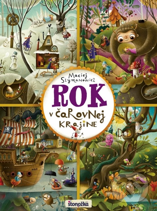 Kniha: Rok v čarovnej krajine (Maciej Szymanowicz). Stonožka, 2019 Kniha: Rok v čarovnej krajine (Maciej Szymanowicz). Stonožka, 2019
