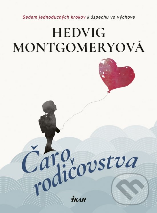 Kniha: Čaro rodičovstva (Hedvig Montgomery). Ikar, 2019 Kniha: Čaro rodičovstva (Hedvig Montgomery). Ikar, 2019