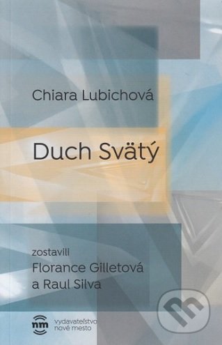 Kniha: Duch Svätý (Chiara Lubichová). Nové mesto, 2018 Kniha: Duch Svätý (Chiara Lubichová). Nové mesto, 2018
