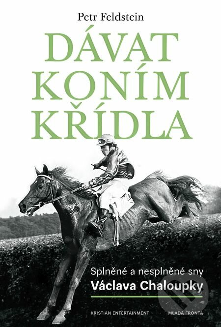 E-kniha: Dávat koním křídla (Petr Feldstein). Mladá fronta, 2018 E-kniha: Dávat koním křídla (Petr Feldstein). Mladá fronta, 2018